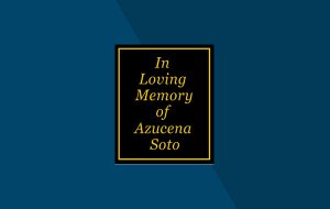 In Loving Memory of Azucena Soto