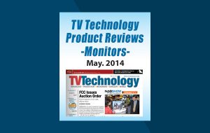 TV Technology Product Reviews -Monitors May 2014