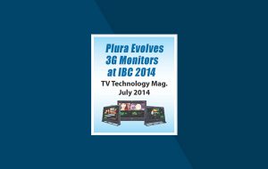 Plura Evolves Feature Set for 3G Monitors at IBC2014